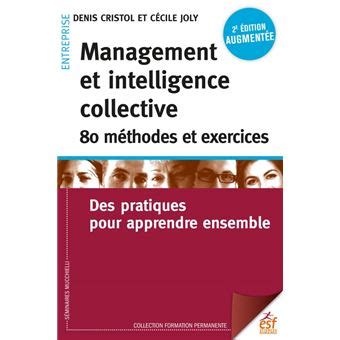 Management et intelligence collective 60 méthodes et exercices: Des pratiques pour apprendre ensemble (Formation permanente t. 221)